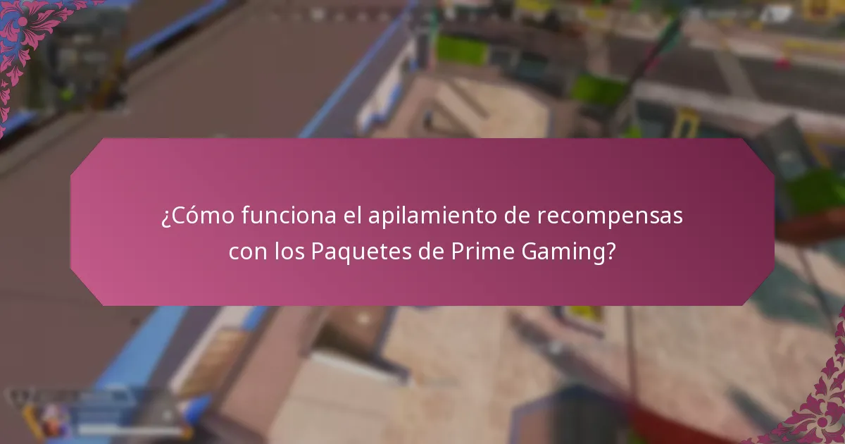 ¿Cómo funciona el apilamiento de recompensas con los Paquetes de Prime Gaming?