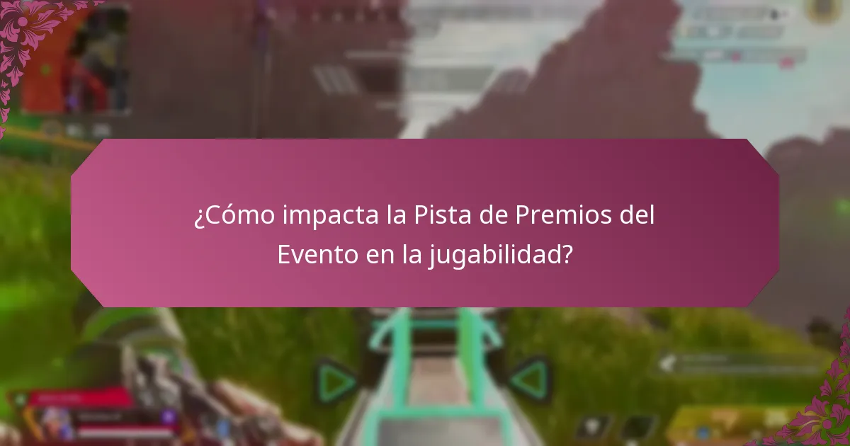 ¿Cómo impacta la Pista de Premios del Evento en la jugabilidad?
