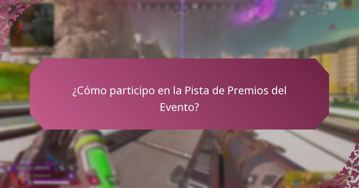 ¿Cómo participo en la Pista de Premios del Evento?