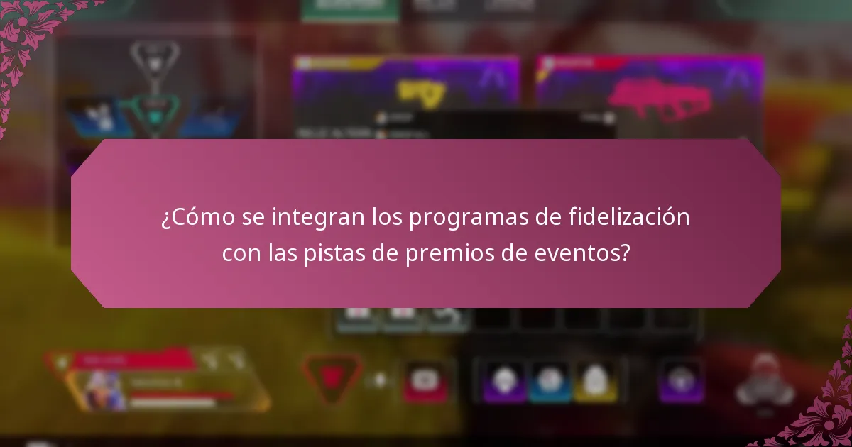¿Cómo se integran los programas de fidelización con las pistas de premios de eventos?