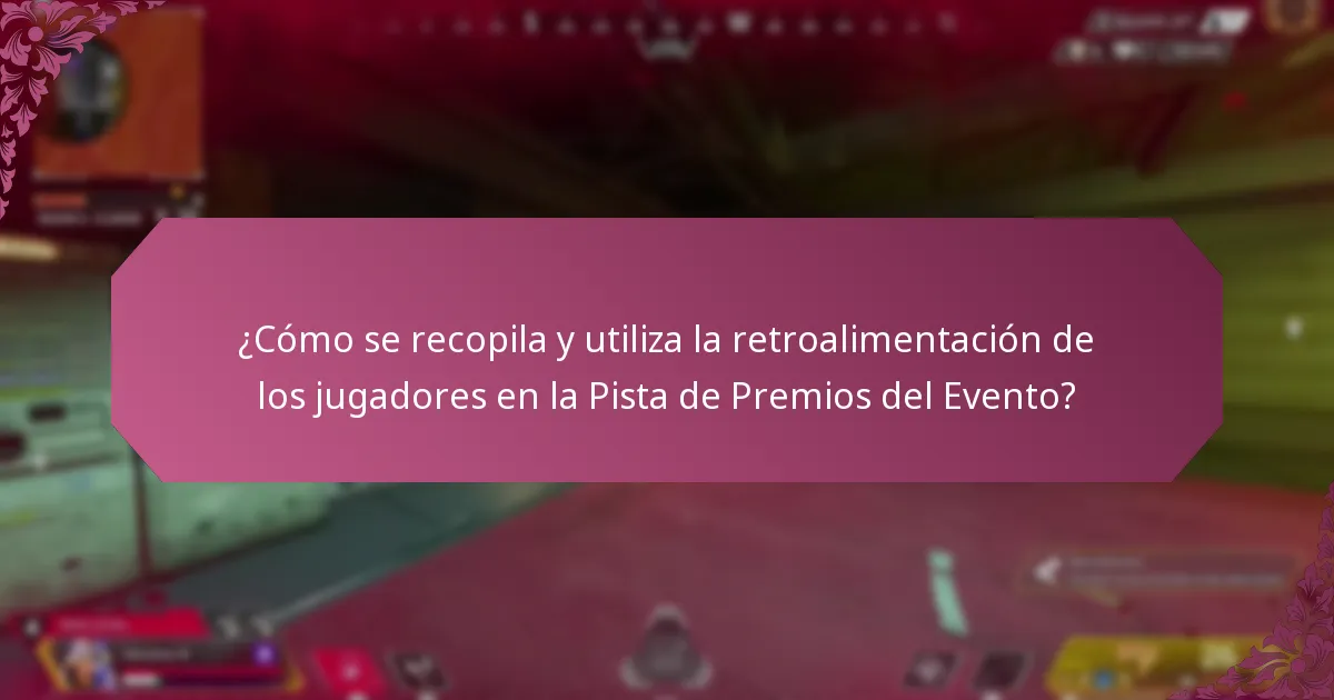 ¿Cómo se recopila y utiliza la retroalimentación de los jugadores en la Pista de Premios del Evento?