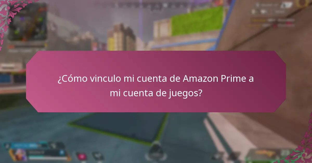 ¿Cómo vinculo mi cuenta de Amazon Prime a mi cuenta de juegos?