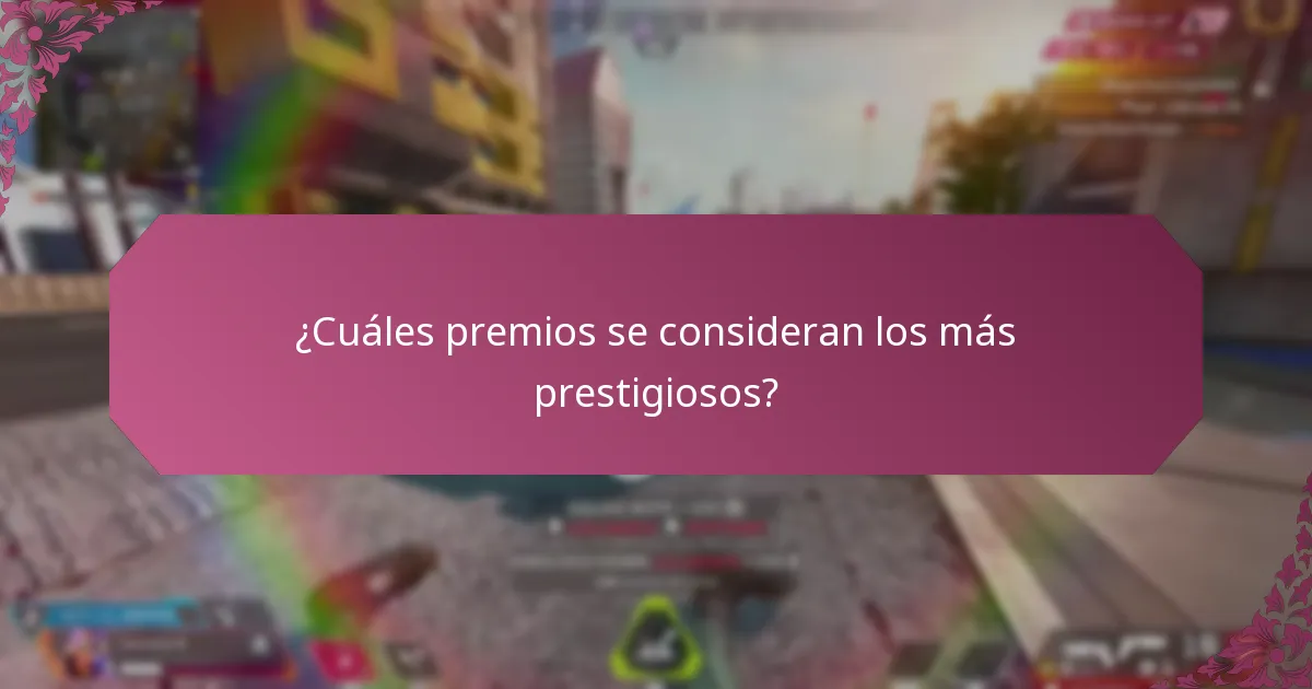 ¿Cuáles premios se consideran los más prestigiosos?