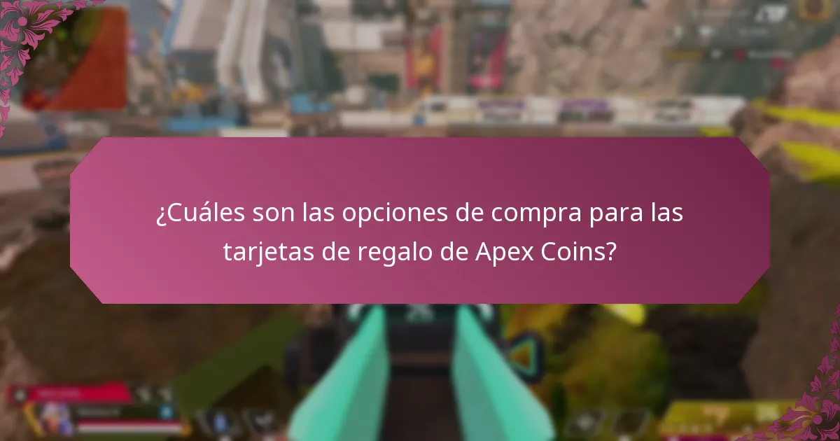 ¿Cuáles son las opciones de compra para las tarjetas de regalo de Apex Coins?