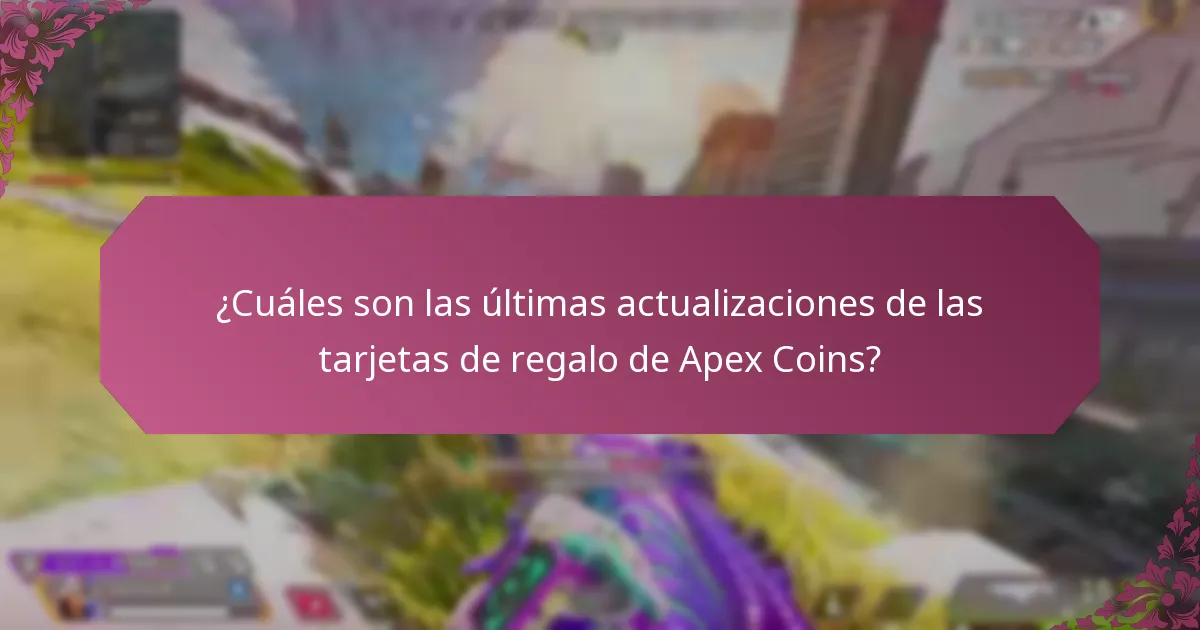 ¿Cómo se comparan las actuales tarjetas de regalo de Apex Coins con las versiones anteriores?