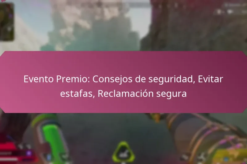 Evento Premio: Consejos de seguridad, Evitar estafas, Reclamación segura