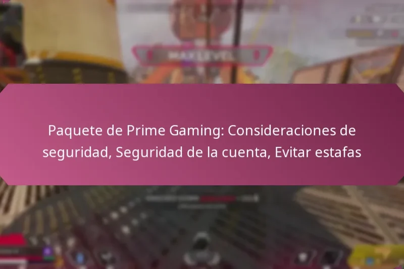 Paquete de Prime Gaming: Consideraciones de seguridad, Seguridad de la cuenta, Evitar estafas