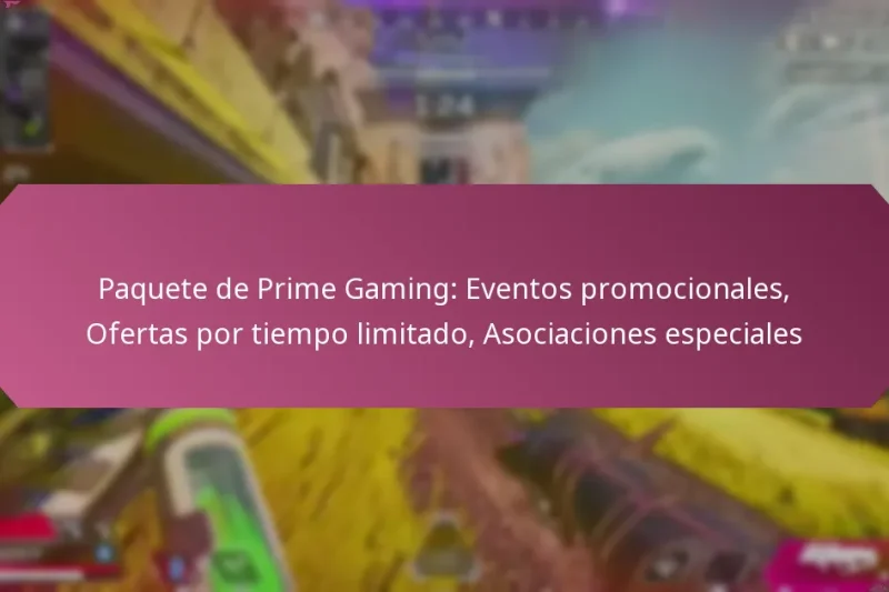 Paquete de Prime Gaming: Eventos promocionales, Ofertas por tiempo limitado, Asociaciones especiales