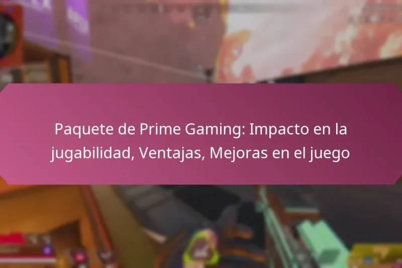 Paquete de Prime Gaming: Impacto en la jugabilidad, Ventajas, Mejoras en el juego