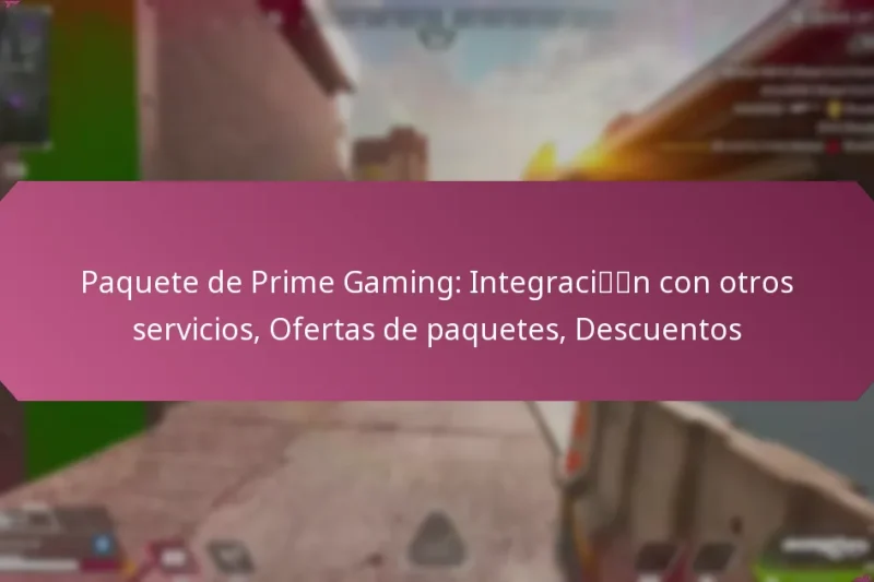 Paquete de Prime Gaming: Integración con otros servicios, Ofertas de paquetes, Descuentos