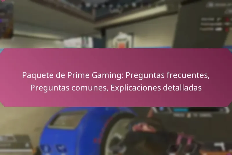 Paquete de Prime Gaming: Preguntas frecuentes, Preguntas comunes, Explicaciones detalladas