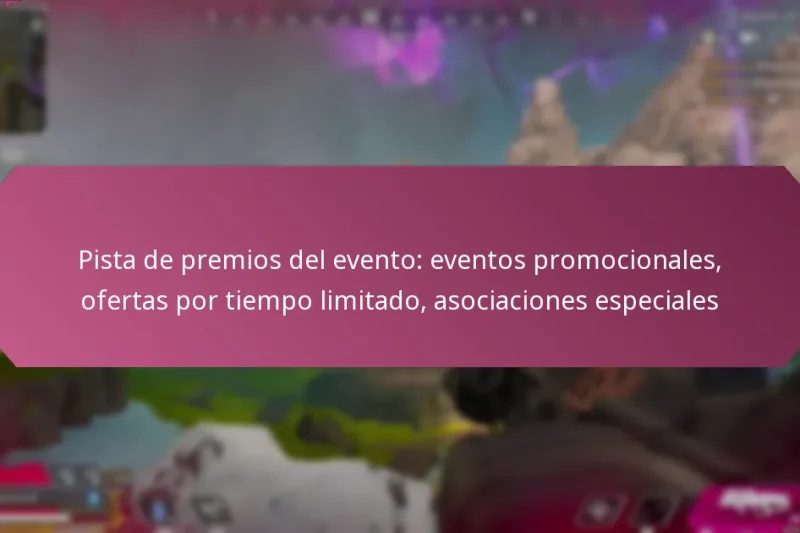 Pista de premios del evento: eventos promocionales, ofertas por tiempo limitado, asociaciones especiales