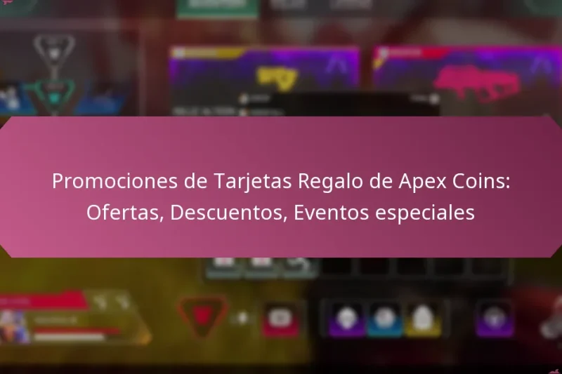 Promociones de Tarjetas Regalo de Apex Coins: Ofertas, Descuentos, Eventos especiales