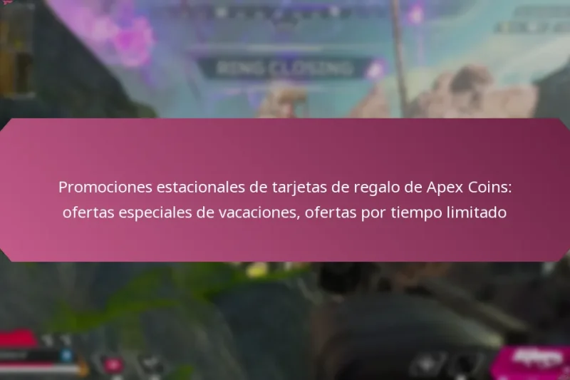 Promociones estacionales de tarjetas de regalo de Apex Coins: ofertas especiales de vacaciones, ofertas por tiempo limitado