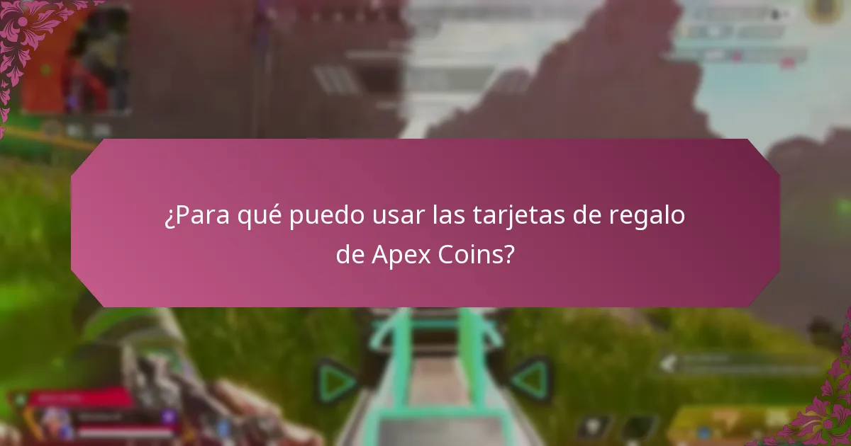 ¿Para qué puedo usar las tarjetas de regalo de Apex Coins?