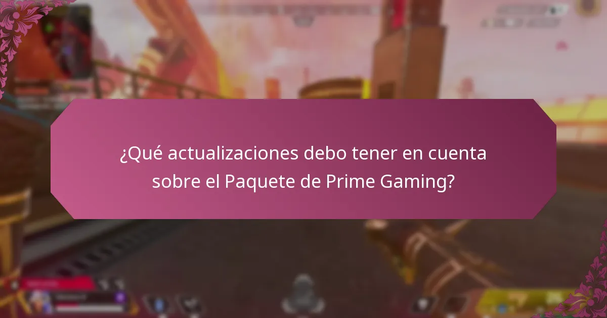 ¿Qué actualizaciones debo tener en cuenta sobre el Paquete de Prime Gaming?
