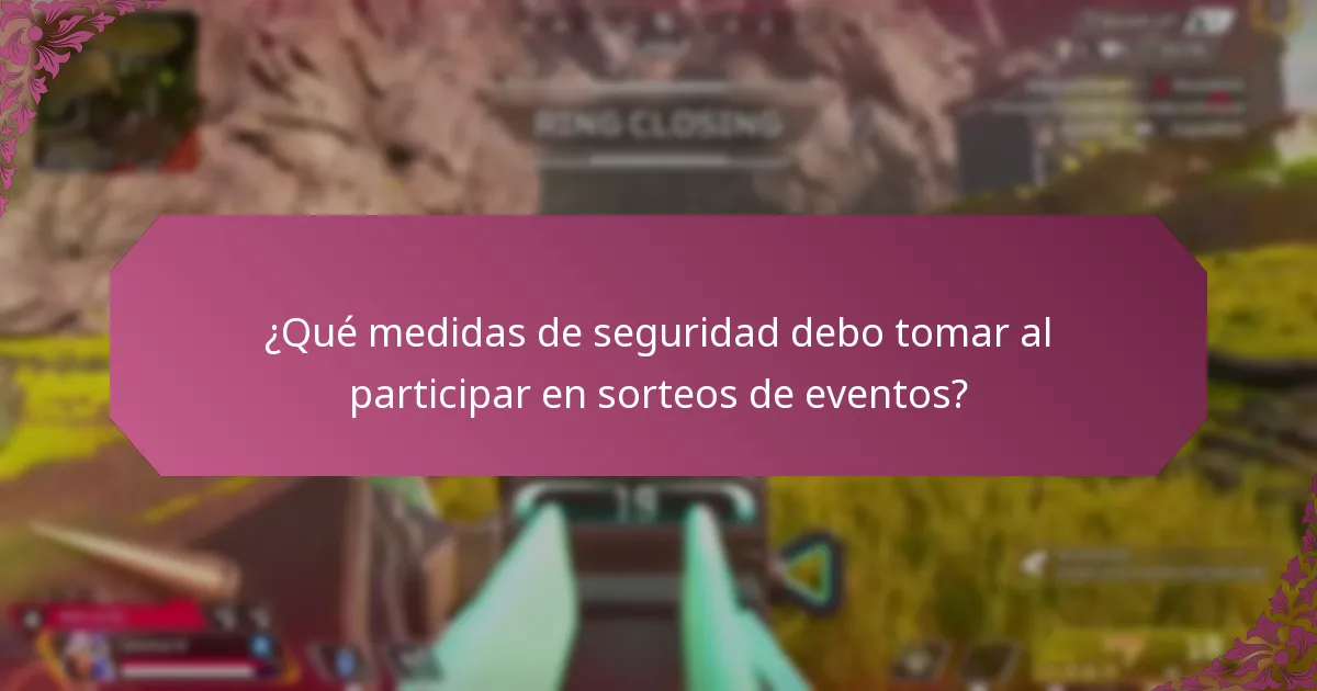 ¿Qué recursos pueden ayudarme a asegurar una participación segura en sorteos de eventos?