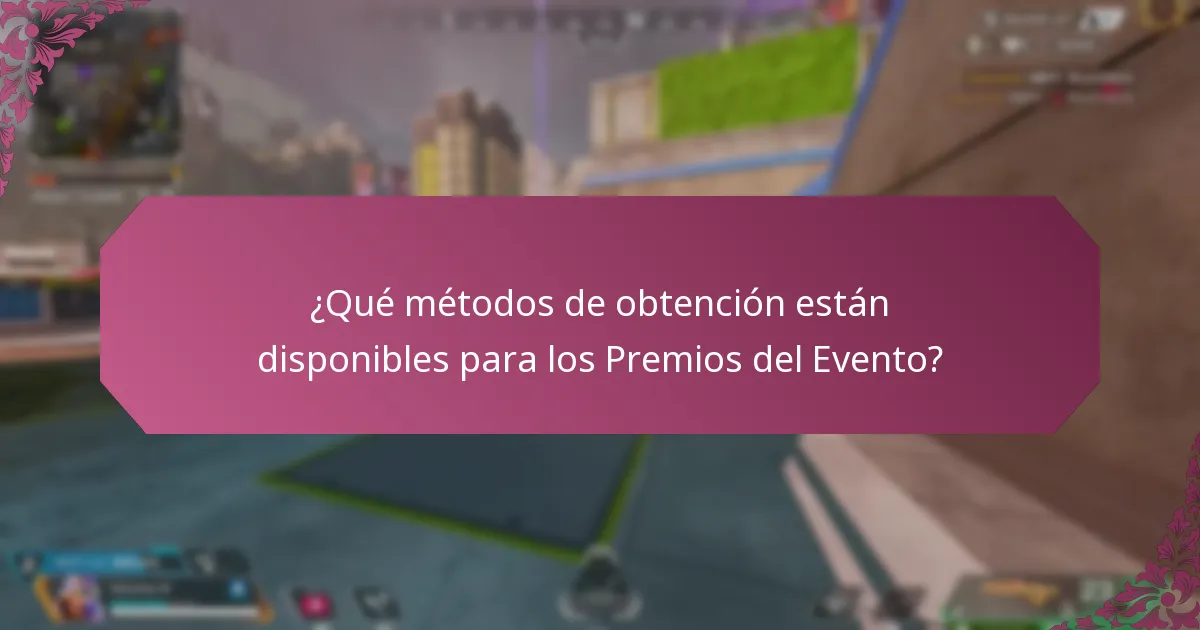 ¿Qué métodos de obtención están disponibles para los Premios del Evento?
